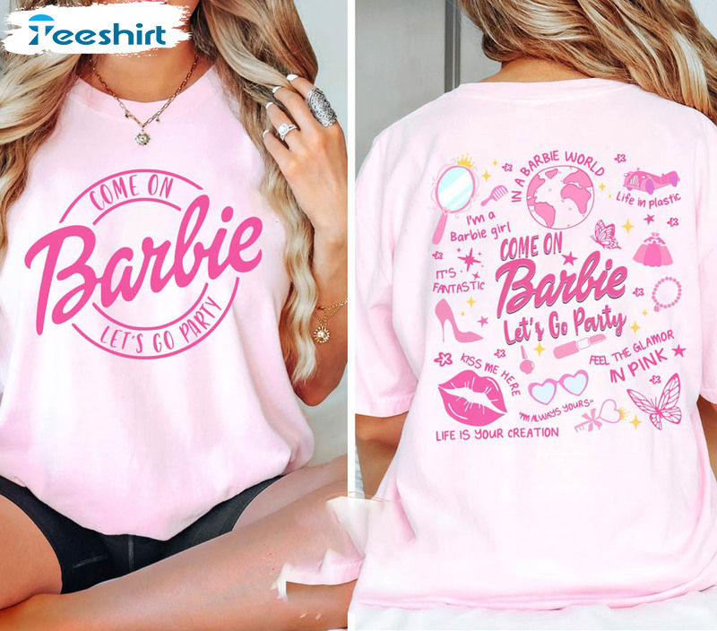 Comfort Come On Barbie Let S Go Party Shirt