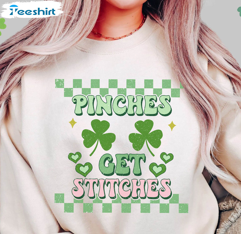 Pinches Get Stitches Sweatshirt , St Patrick's Day Unisex Hoodie Crewneck