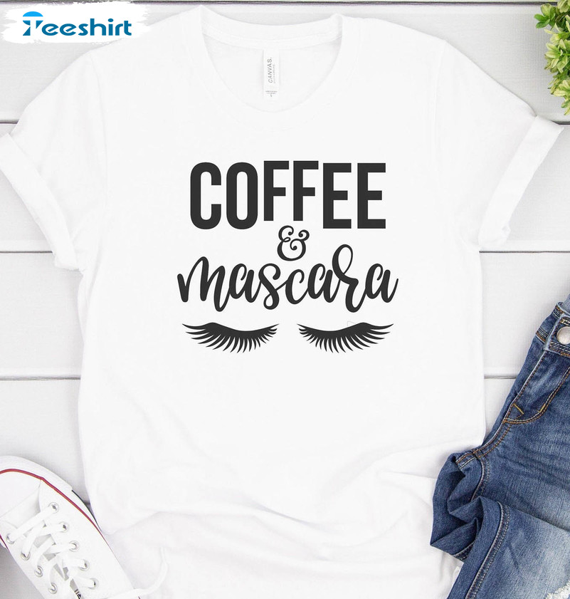 Coffee And Mascara Shirt, Coffee Lovers Unisex T-shirt Short Sleeve