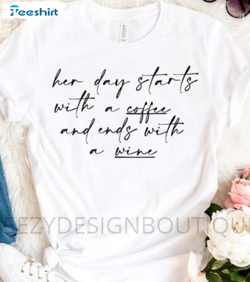 Her Day Starts With A Coffee And Ends With A Wine Vintage Sweatshirt, Short Sleeve