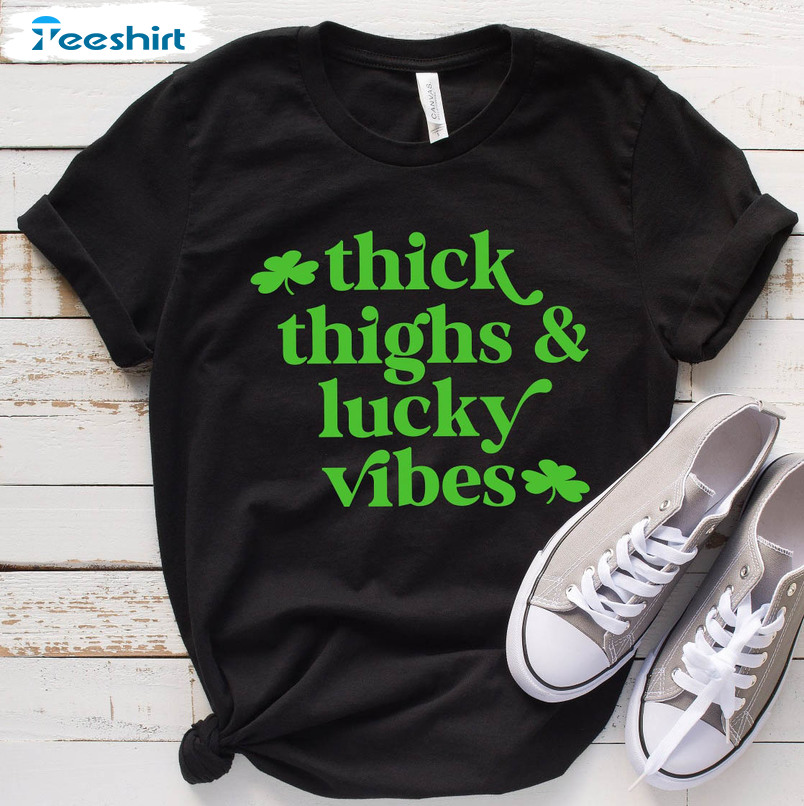 Thick Thighs Lucky Vibes Funny Shirt, Happy St Patricks Day Long Sleeve Unisex T-shirt