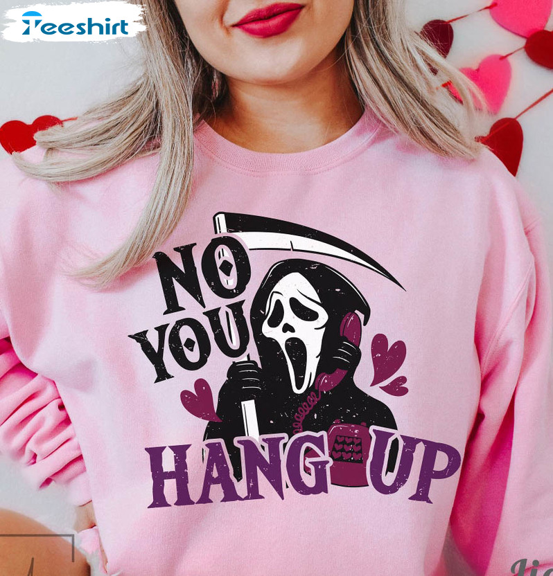 No You Hang Up Funny Shirt, Valentine Unisex T-shirt Short Sleeve