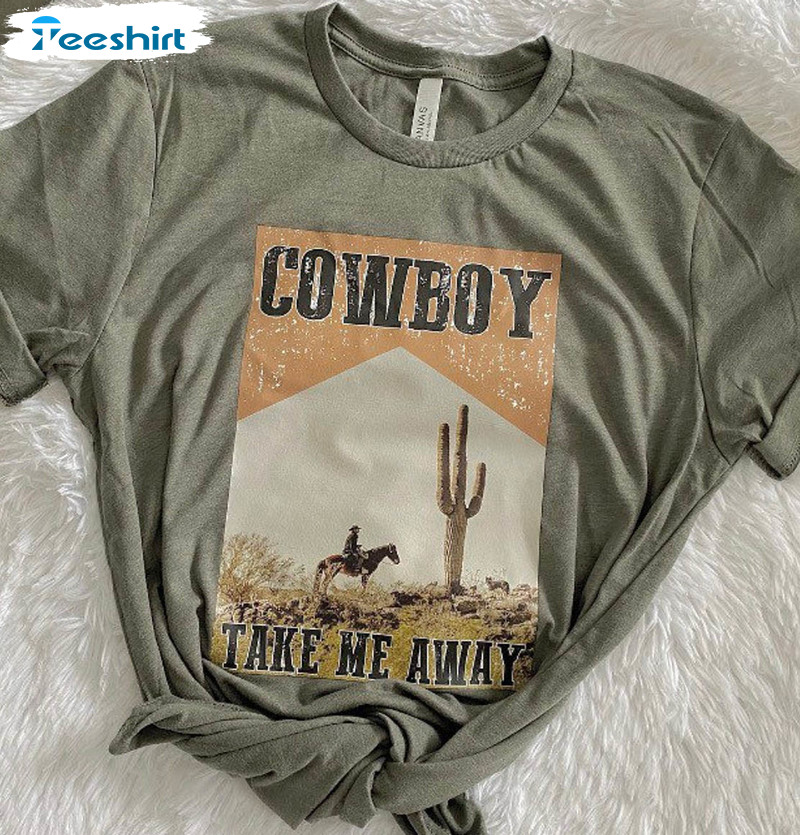 Cowboy Take Me Away Shirt, Western Country Short Sleeve Crewneck