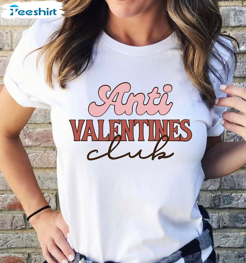 Anti Valentines Club Trendy Shirt, Happy Valentine Crewneck Unisex Hoodie