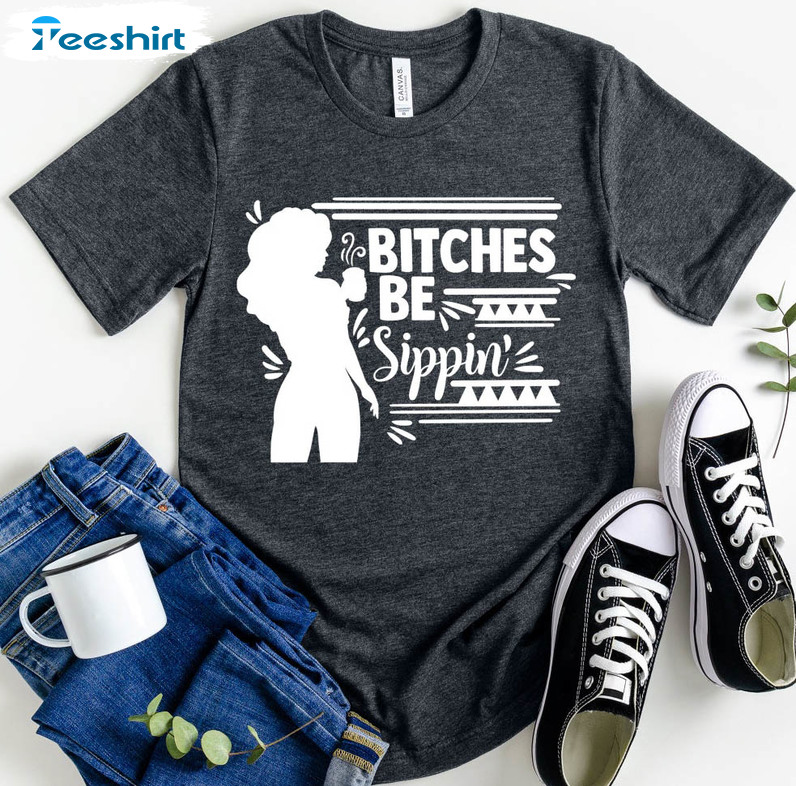 Bitches Be Sippin Sweatshirt, Funny Alcohol Unisex Hoodie Sweater