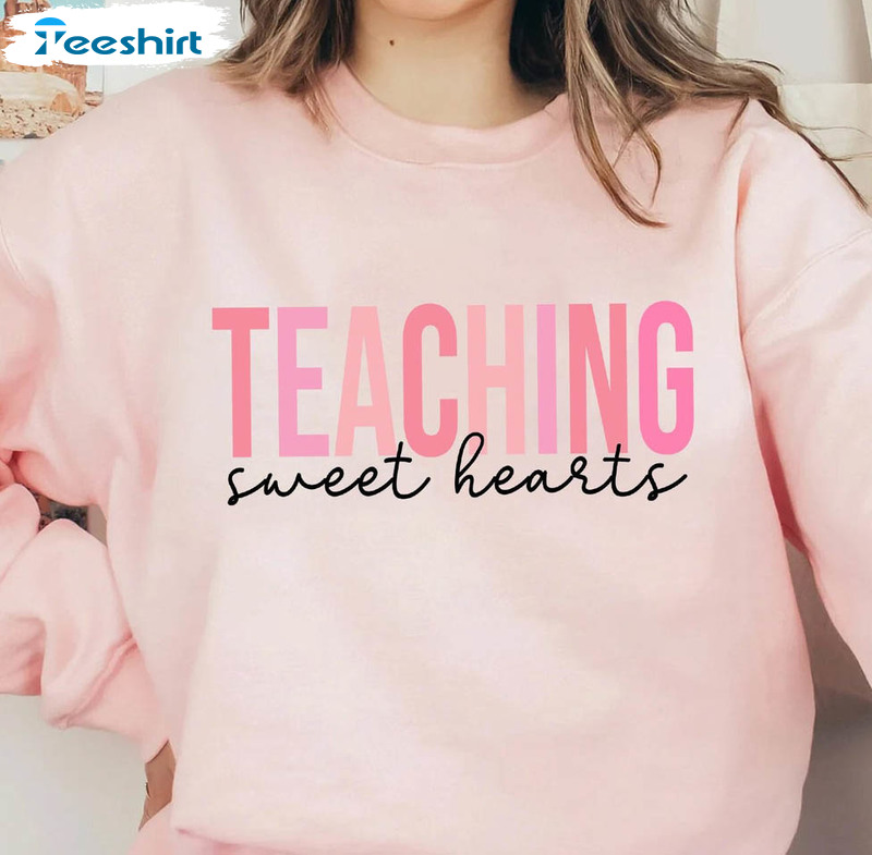 Teaching Sweethearts Shirt, Valentines Day Teacher Unisex Hoodie Crewneck