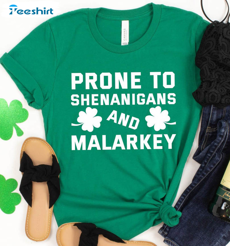 Prone To Shenanigans And Malarkey Shirt, Lucky Shamrock Crewneck Unisex T-shirt
