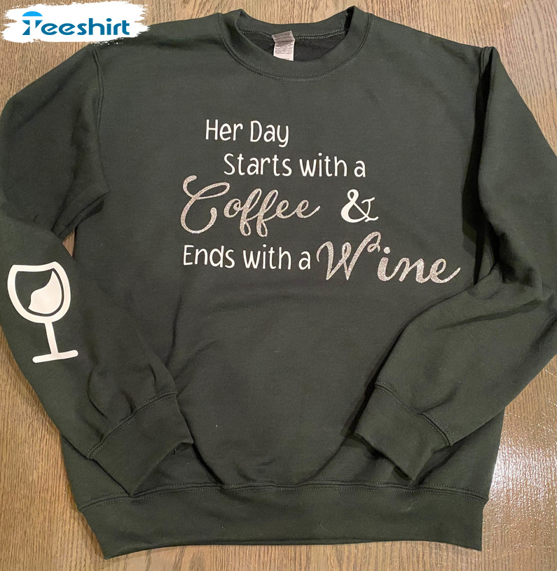 Her Day Starts With A Coffee And Ends With A Wine Shirt, Trending Tee Tops Unisex Hoodie