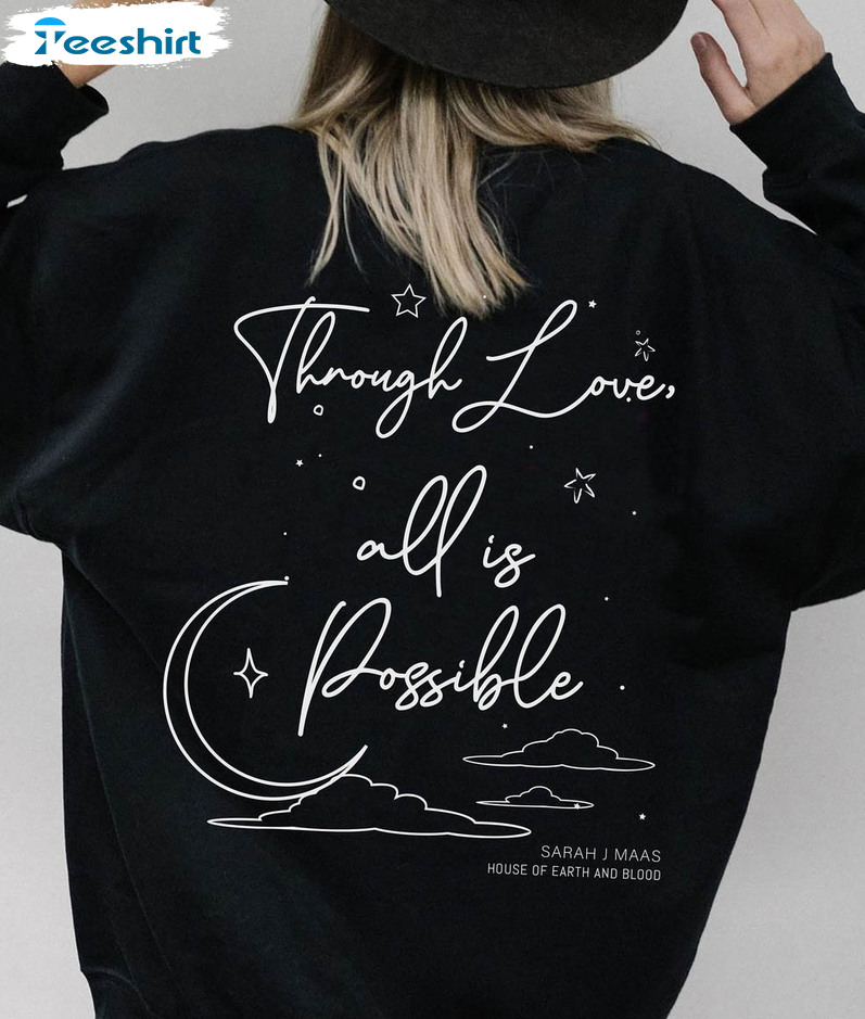 Through Love All Is Possible Sweatshirt, Trending Unisex T-shirt Short Sleeve