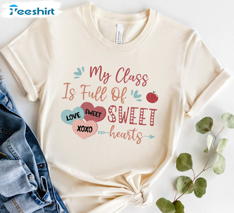 My Class Is Full Of Sweet Hearts Vintage Shirt, Teacher Valentines Long Sleeve Unisex Hoodie