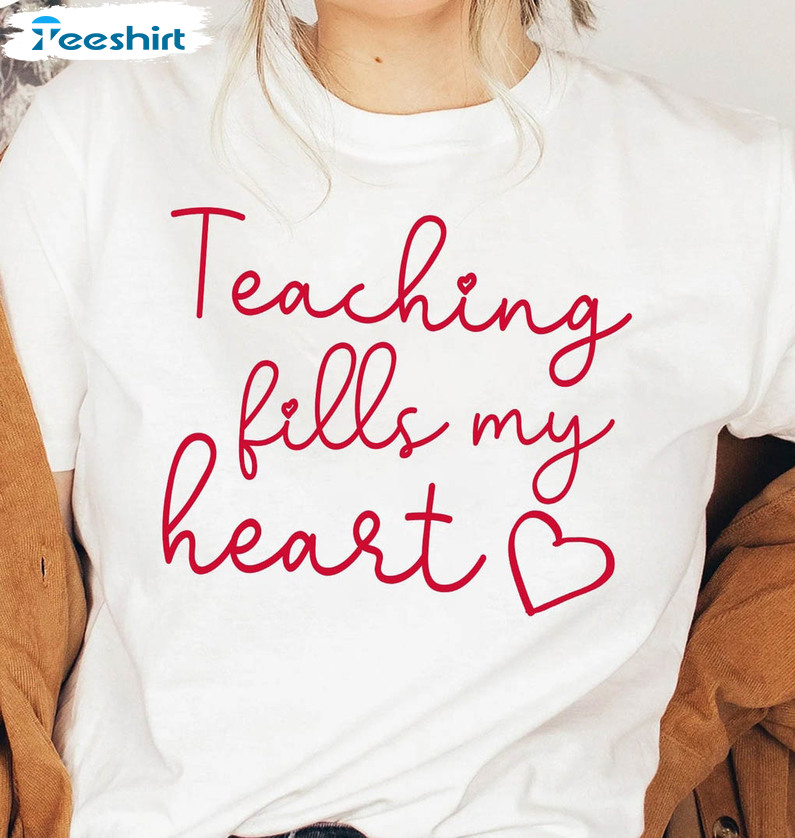 Teacher Valentine Shirt, Teaching Fills My Heart Short Sleeve Sweatshirt