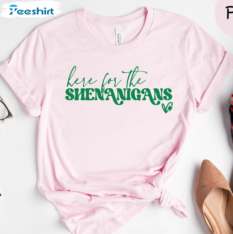 Here For The Shenanigans St Patrick's Day Shirt, Lucky Shamrock Short Sleeve Crewneck