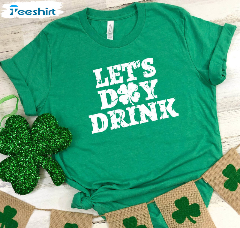 Let's Day Drink Shamrock Shirt , Funny St Patrick's Day Long Sleeve Tee Tops
