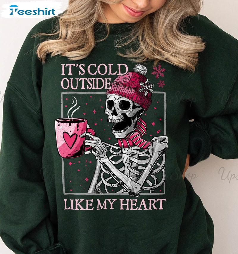 It's Cold Outside Like My Heart Funny Shirt, Winter Skull Valentine Unisex T-shirt Short Sleeve