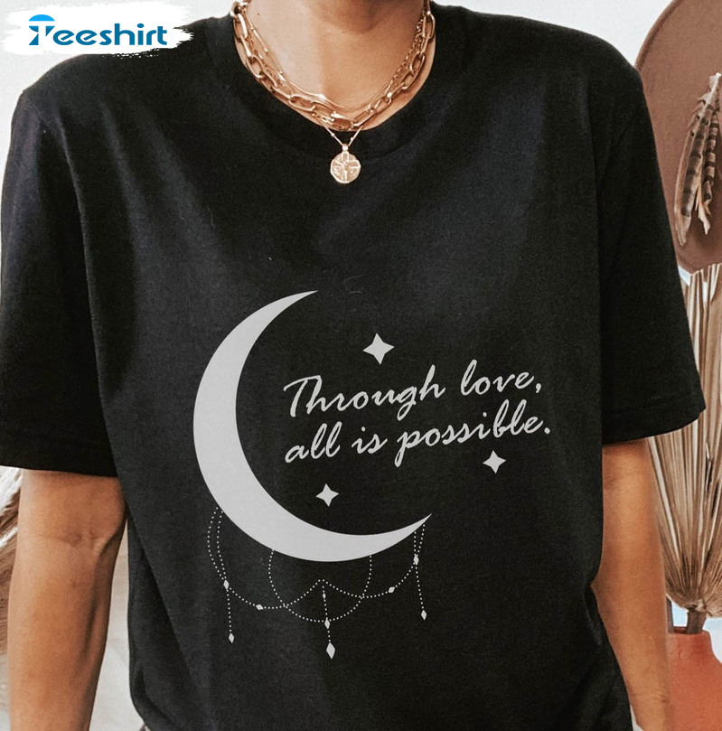 Through Love All Is Possible Trending Shirt, Crescent City Tee Tops Short Sleeve