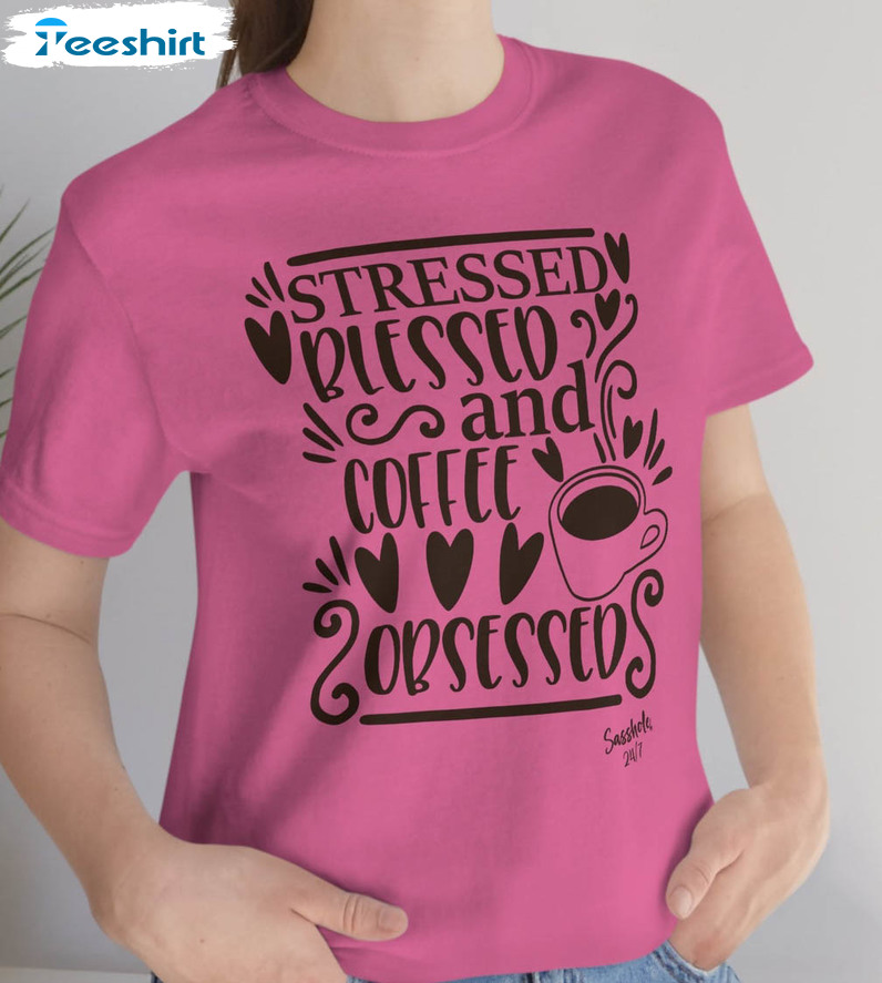 Stressed Blessed & Coffee Obsessed Vintage Shirt, Coffee Lover Sweatshirt Unisex Hoodie