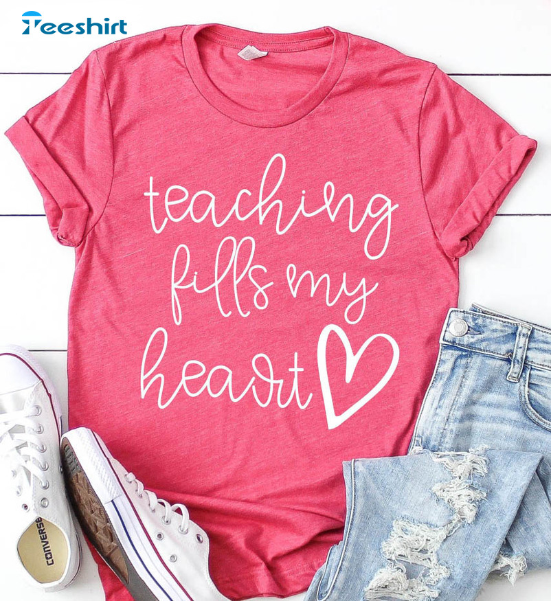 Teaching Fills My Heart Teacher Shirt, Valentine Unisex T-shirt Tee Tops