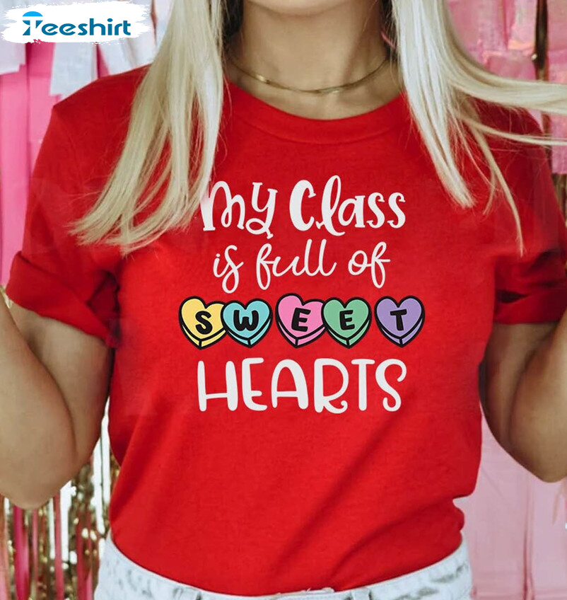 My Class Is Full Of Sweet Heart Shirt, Teacher Valentines Day Short Sleeve Unisex Hoodie