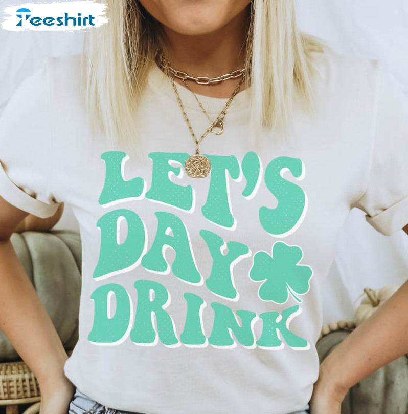 Let's Day Drink Shirt, Drunk Drinking Beer Shamrock Unisex T-shirt Crewneck