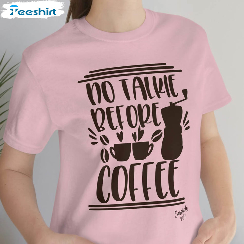 No Talkie Before Coffee Shirt, Funny Coffee Vintage Sweater Unisex T-shirt