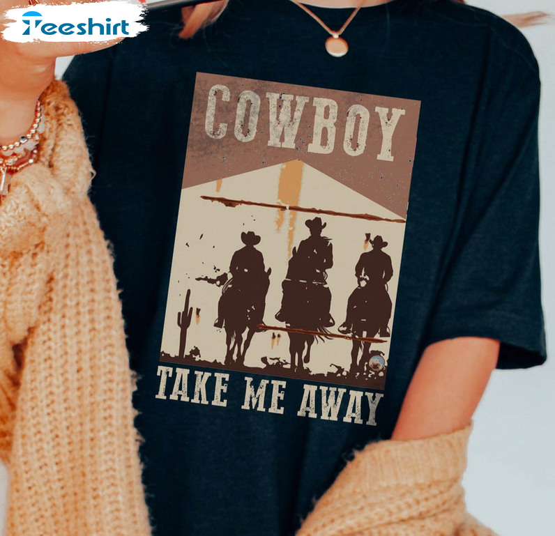 Cowboy Take Me Away Trendy Shirt, Western Cowgirl Crewneck Short Sleeve