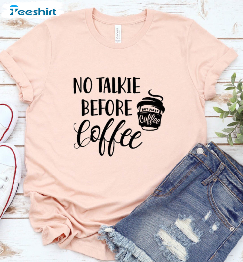 No Talkie Before Coffee Sweatshirt, Vintage Unisex T-shirt Short Sleeve