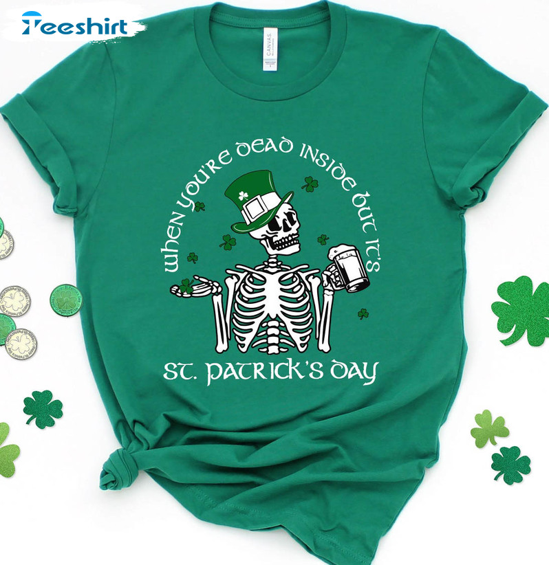 When You're Dead Inside But It's Patricks Day Shirt, Shamrock Lucky Unisex Hoodie Tee Tops