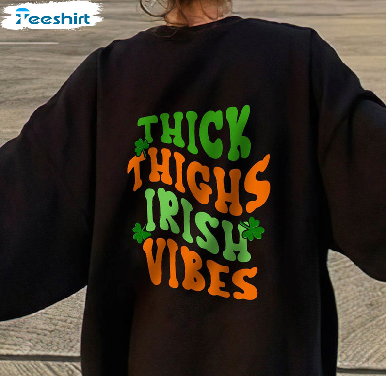 Thick Thigh Irish Vibes Sweatshirt, Irish St Patrick Day Unisex T-shirt Long Sleeve