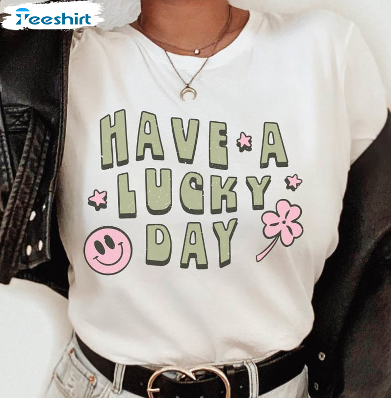 Have A Lucky Day Happy Face Shirt, St Patricks Day Sweatshirt Short Sleeve