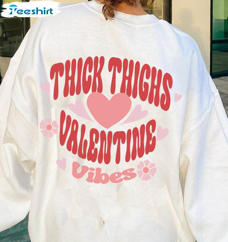 Thick Thighs Valentine Vibes Vintage Sweatshirt, Valentine Day Funny Short Sleeve Unisex T-shirt