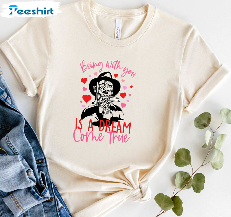 Horror Anti Valentine Day Shirt, Freddy Krueger Being With You Is A Dream Come True Crewneck