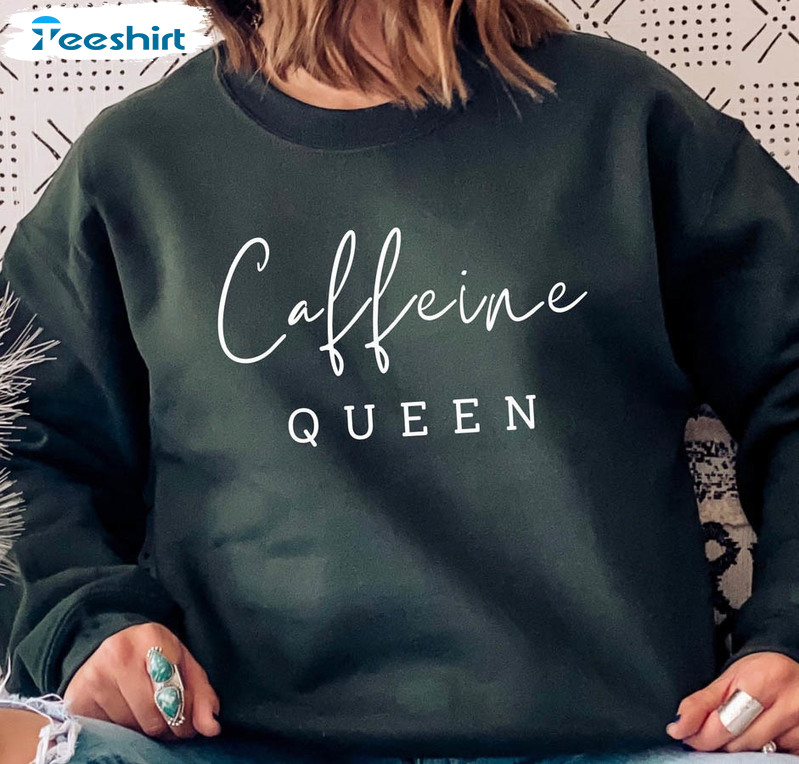 Caffeine Queen Trendy Shirt, Funny Coffee Lover Unisex T-shirt Short Sleeve