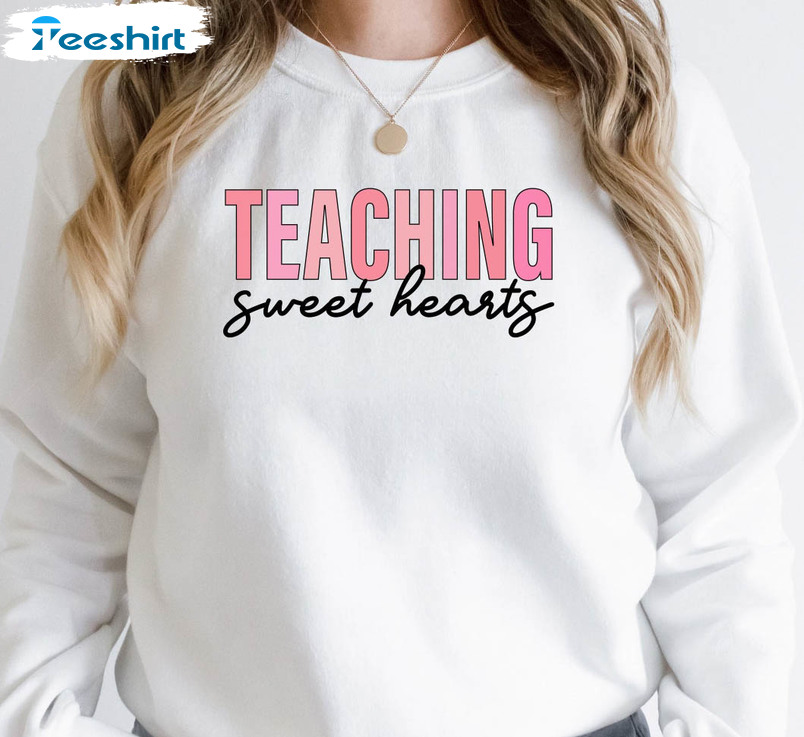 Teaching Sweethearts Sweatshirt, Teacher Valentines Crewneck Unisex Hoodie