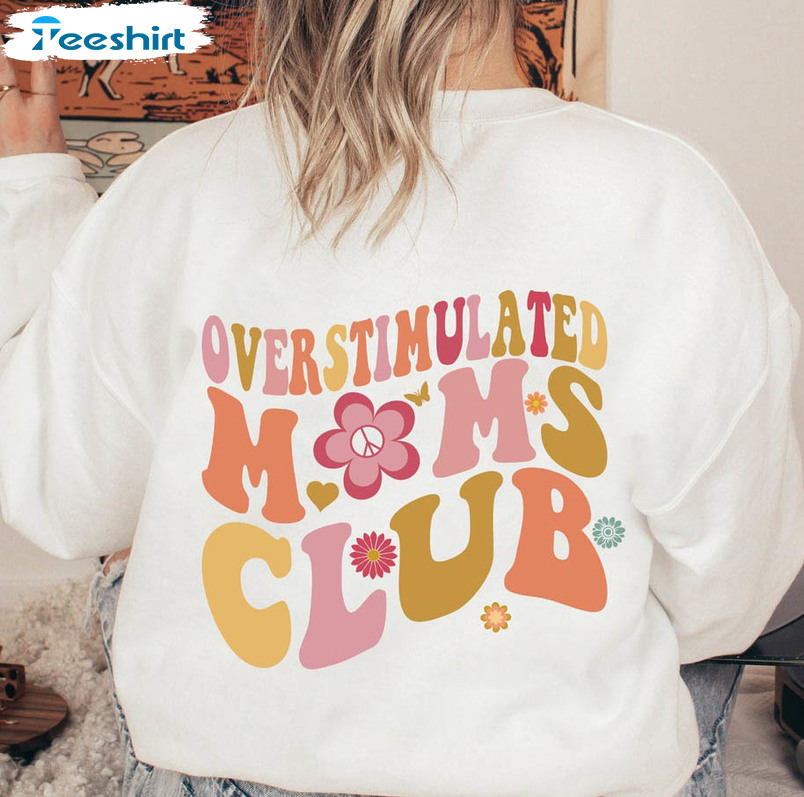 Overstimulated Moms Club Sweatshirt, Cute Unisex T-shirt Short Sleeve