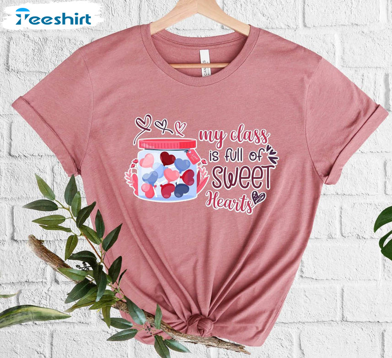 My Class Is Full Of Sweet Hearts Sweatshirt, Kindergarten Short Sleeve Crewneck