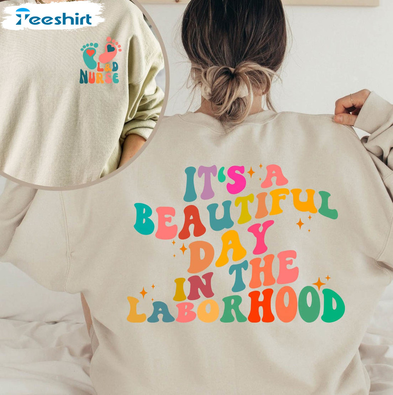 It's A Beautiful Day In The Laborhood Shirt, Trending Long Sleeve Unisex Hoodie