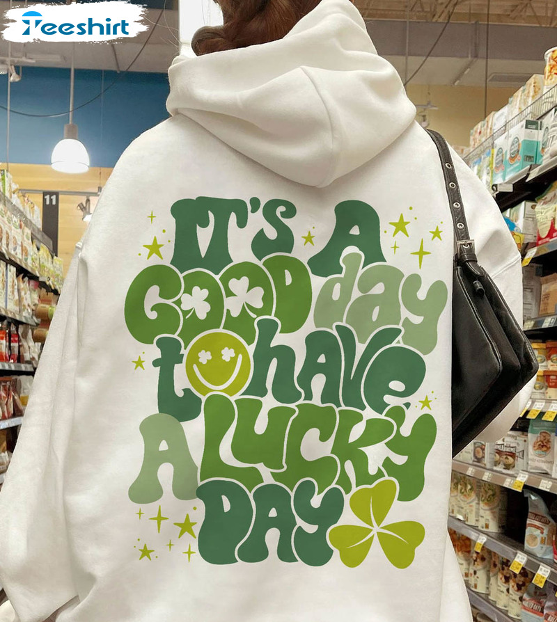 It's a good day to have a good day on sale sweatshirt