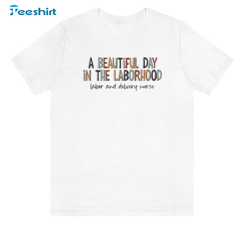 It's A Beautiful Day In The Laborhood Shirt, Funny Labor And Delivery Nurse Short Sleeve Hoodie