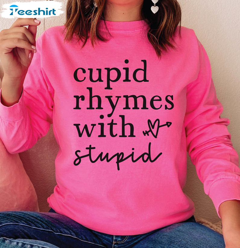 Cupid Rhymes With Stupid Funny Shirt, Valentine's Day Crewneck Short Sleeve
