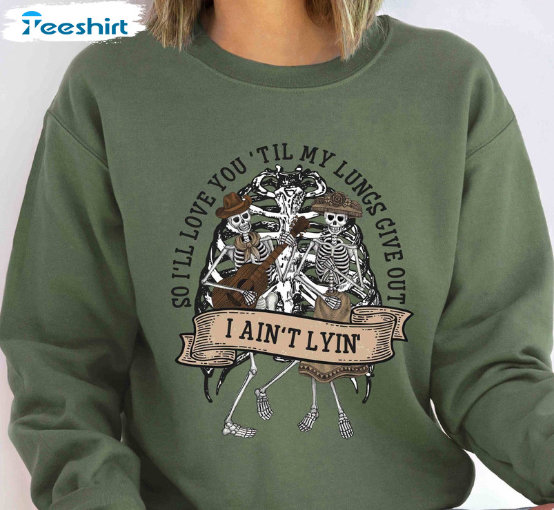 Western Trendy Sweatshirt, I’ll Love You Till My Lungs Give Out I Ain't Lyin Unisex Hoodie