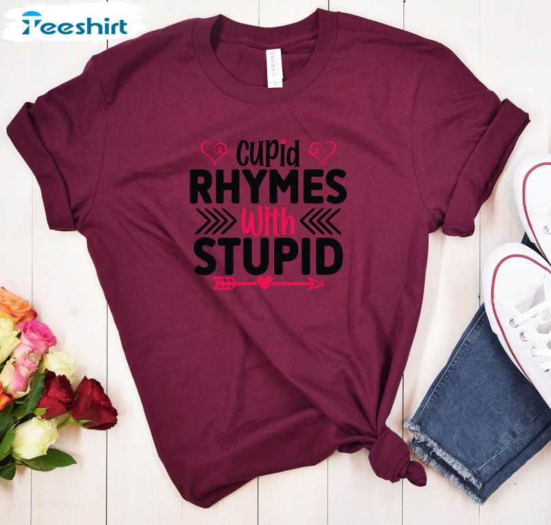 Cupid Rhymes With Stupid Shirt, Anti Valentines Unisex T-shirt Unisex Hoodie
