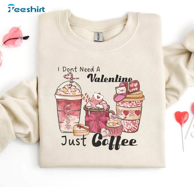I Don't Need A Valentine I Need Coffee Funny Shirt, Trending Short Sleeve Unisex Hoodie