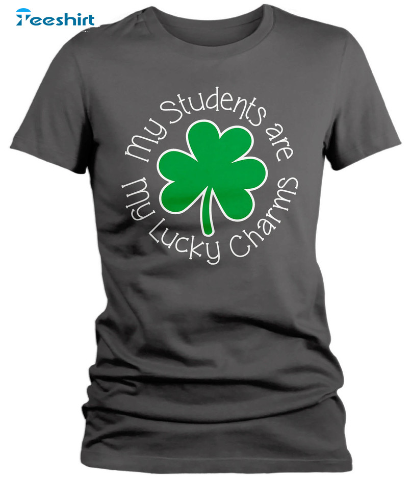 My Students Are My Lucky Charms Funny Shirt, St Patrick's Day Unisex T-shirt Long Sleeve