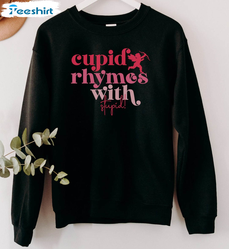 Cupid Rhymes With Stupid Trendy Shirt, Valentine's Day Short Sleeve Crewneck