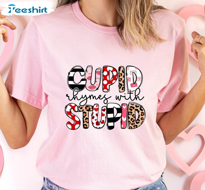 Cupid Rhymes With Stupid Shirt, Funny Valentine's Day Sweatshirt Short Sleeve