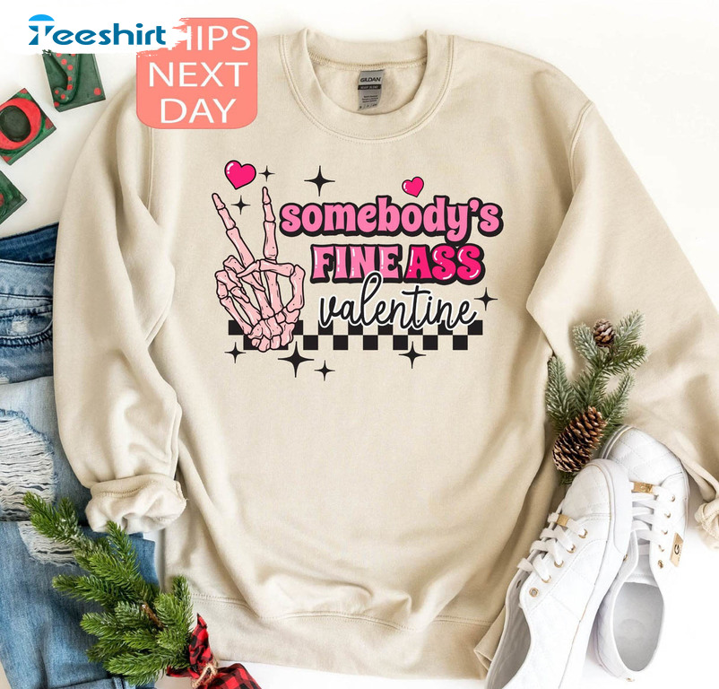 Somebody's Fine Ass Valentine Trendy Shirt, Cute Unisex Hoodie Sweatshirt