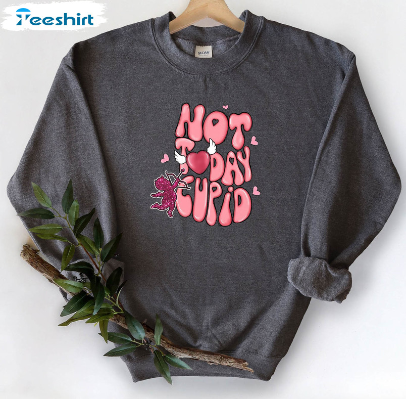 Not Today Cupid Sweatshirt, Funny Short Sleeve Unisex T-shirt