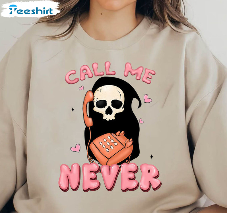Call Me Never Shirt, Valentines Day Cute Unisex Hoodie Long Sleeve