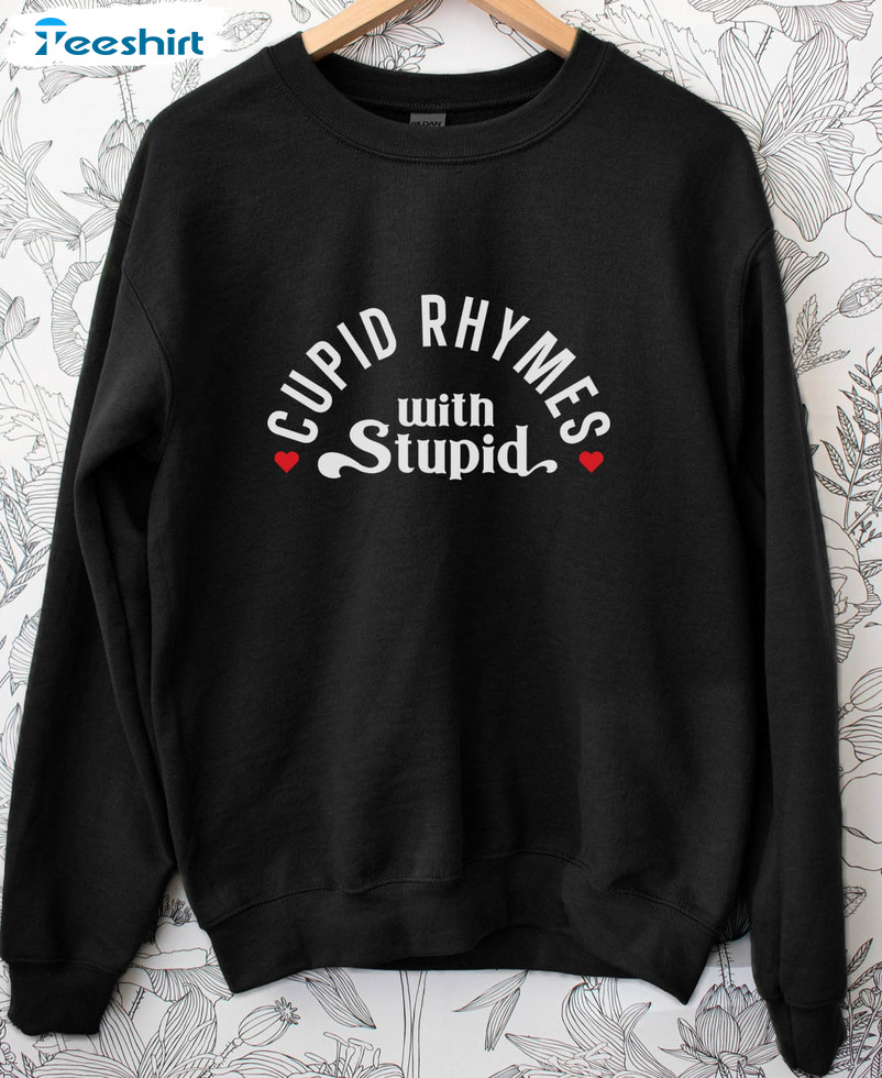 Cupid Rhymes With Stupid Sweatshirt, Galentines Day Tee Tops Short Sleeve