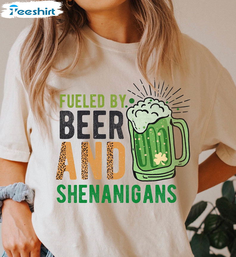 Fueled By Beer And Shenanigans Shirt, Beer And Shenanigans Short Sleeve Unisex T-shirt